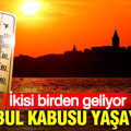 AKOM tarih verdi: İstanbul'a doğru yola çıktı