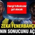 Yapay zeka Fenerbahçe-Lyon maçının sonucunu ve senaryosunu tahmin etti