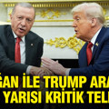 Erdoğan ile Trump arasında gece yarısı kritik görüşme
