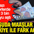 Komşuda maaşlar uçtu, Türkiye ile fark açıldı: Bazı sektörlerde gelir 3 bin euroyu aştı
