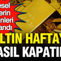 Küresel devlerin tahminleri masada: Altının haftayı nasıl kapatacağı açıklandı