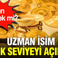 Altın düşecek mi? Uzman isim kritik seviyeyi açıkladı