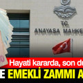 AYM'de emekli zammı alarmı: Hayati kararda son durum ne?