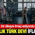 61 yıllık Türk tekstil devi iflas etti: 24 ülkeye ihraç ediyordu