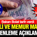 Emekli ve memur maaşına düzenleme açıklaması: Bakan Bolat tarih verdi