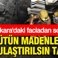 Ankara'daki faciadan sonra bütün madenler kamulaştırılsın talebi