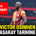 Victor Osimhen, Galatasaray tarihine geçti: İşte o tarihi başarı