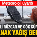 Meteoroloji uyardı: Kuvvetli rüzgar ve gök gürültülü sağanak yağış geliyor
