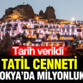 Tatil cenneti Kapadokya’da milyonluk satış: Tarih verildi