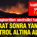 Başkentten sevindirici haber: Yangın 8 saat sonra kontrol altına alındı