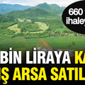 200 bin liraya kapış kapış arsa satılıyor: 660 tanesi ihaleye çıktı