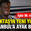 Beşiktaş'ın yeni yıldızı İstanbul'a ayak bastı: Ernest Poku'dan taraftara ilk mesaj