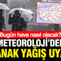 Meteoroloji uyardı: Bugün hava durumu nasıl olacak? (26 Ağustos Çarşamba)