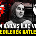 "Rojin Kabaiş ilaç verilip felç edilerek öldürüldü" Avukatından çarpıcı iddia