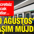 30 Ağustos'ta ulaşım müjdesi: İşte ücretsiz olacak o hatlar...