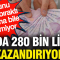 Ayda 280 bin lira kazandırıyor: Okulunu yarıda bıraktı diploma bile istemiyor