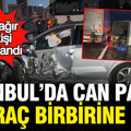 İstanbul'da feci kaza: 11 araç birbirine girdi, 2'si ağır 6 yaralı