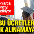 Milyonlarca öğrenciyi ilgilendiriyor: Bu ücretler artık alınamayacak