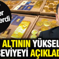 Sefer Şener altının yükseleceği seviyeyi açıkladı: Tarih verdi (30 Ağustos 2026)