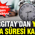 Milyonlarca çalışan dikkat: Yargıtay’dan mola süresinde yeni karar