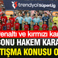 Samsunspor-Fenerbahçe maçına Trio'dan penaltı ve kırmızı kart yorumu