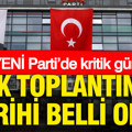 YENİ Parti’de kritik gün: İlk toplantının tarihi belli oldu