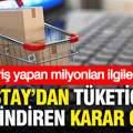 Alışveriş yapan herkesi ilgilendiriyor: Danıştay’dan tüketicileri sevindiren karar