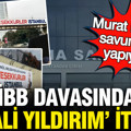 İBB davasında Binali Yıldırım itirafı