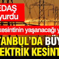 BEDAŞ duyurdu: İstanbul’da büyük elektrik kesintisi... İşte kesintinin yaşanacağı yerler