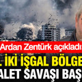 İsrail iki işgal bölgesinde vekalet savaşı başlattı: Ardan Zentürk açıkladı