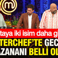 MasterChef’te gecenin kazananı belli oldu: Potaya iki isim daha girdi