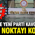 YENİ Parti ve CHP çekişmesinde YSK kararını verdi