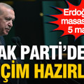 AK Parti'de seçim hazırlığı: Erdoğan'ın masasındaki 5 madde