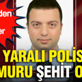 Cizre’den acı haber: Yaralı polis memuru şehit oldu