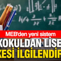 İlkokuldan liseye herkesi ilgilendiriyor: MEB’den yeni sistem