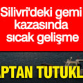 Silivri'deki gemi kazasında sıcak gelişme: 2 kaptan tutuklandı