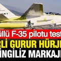 Yerli gurur HÜRJET'e İngiliz markajı: Ödüllü F-35 pilotu test etti