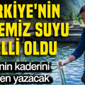 Türkiye'nin en temiz suyu belli oldu: Bölgenin kaderini yeniden yazacak