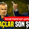 İsmail Kartal için çanlar çalıyor: Aziz Yıldırım hedefe koydu