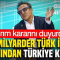 Milyarder Türk iş insanından Türkiye kararı: Yatırım kararını duyurdu