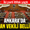 Ankara’da başkan vekili belli oldu: İki parti ittifak yaptı