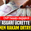 Asgari ücrette beklenen rakam ortaya çıktı: OVP hesabı değiştirdi