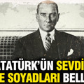 Atatürk'ün en sevdiği Türkçe isimler ve soyadları ortaya çıktı