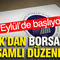 SPK’dan borsaya kapsamlı düzenleme: 11 Eylül’de başlıyor