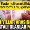 Bu yıllar arasında sigortalı olanlar müjde: Kademeli emeklilikte yeni formül mü geliyor?