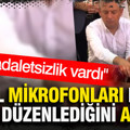 Özgür Özel mikrofonları neye göre düzenlediğini anlattı: Bir adaletsizlik vardı