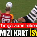 Sporting-Galatasaray maçında tartışmalı karar: Kırmızı kart isyanı