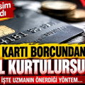 Kredi kartı borcundan kurtulmanın yöntemi ortaya çıktı: Uzman isim formül verdi