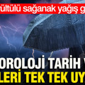 Meteoroloji tarih verip tek tek uyardı: Gök gürültülü sağanak yağış geliyor