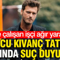 Kıvanç Tatlıtuğ hakkında suç duyurusu: Evinde çalışan işçi ağır yaralandı